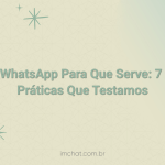 Chatbot WhatsApp Para Que Serve: 7 Funções Práticas Que Testamos